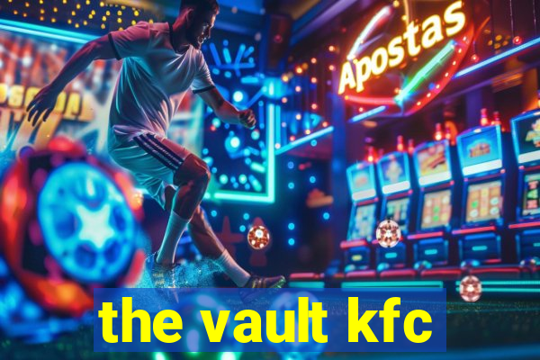 the vault kfc